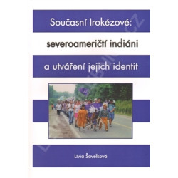 Současní Irokézové: severoameričtí indiáni a utváření jejich identit