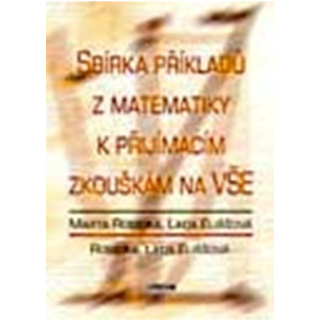 Sbírka příkladů z matematiky k přijímacím zkouškám na VŠ