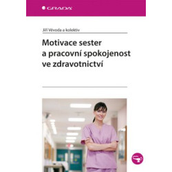 Motivace sester a pracovní spokojenost ve zdravotnictví