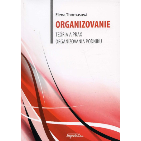 Organizovanie - teória a prax organizovania podniku