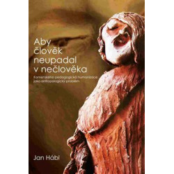 Aby člověk neupadal v nečlověka