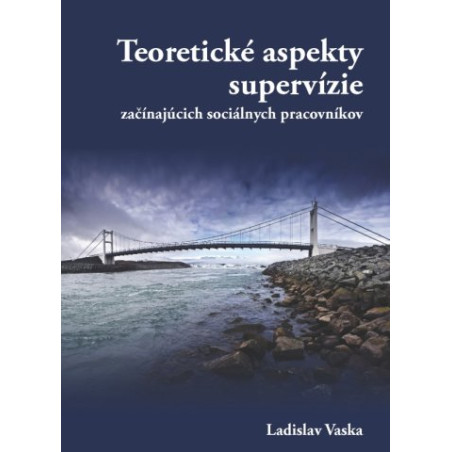 Teoretické aspekty supervízie začínajúcich sociálnych pracovníkov
