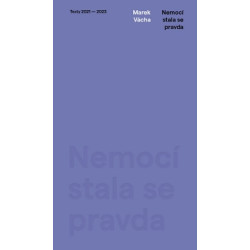Nemocí stala se pravda. Texty 2021–2023