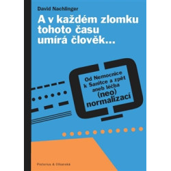 A v každém zlomku tohoto času umírá člověk…