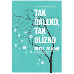 Tak ďaleko, tak blízko / So far, so near