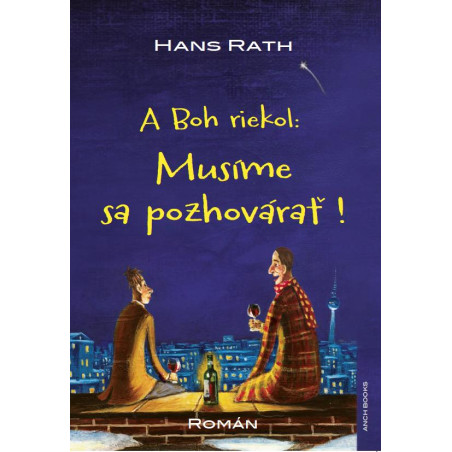 A Boh riekol: Musíme sa pozhovárať !