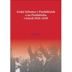 Český fašismus v Pardubicích a na Pardubicku v letech 1926 - 1939