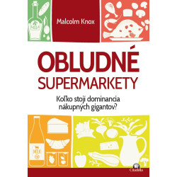 Obludné supermarkety (Koľko stojí dominancia nákupných gigantov?)