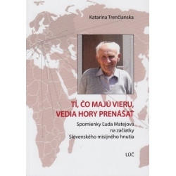Tí, čo majú vieru, vedia hory prenášať