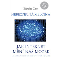 Nebezpečná mělčina - Jak internet mění náš mozek